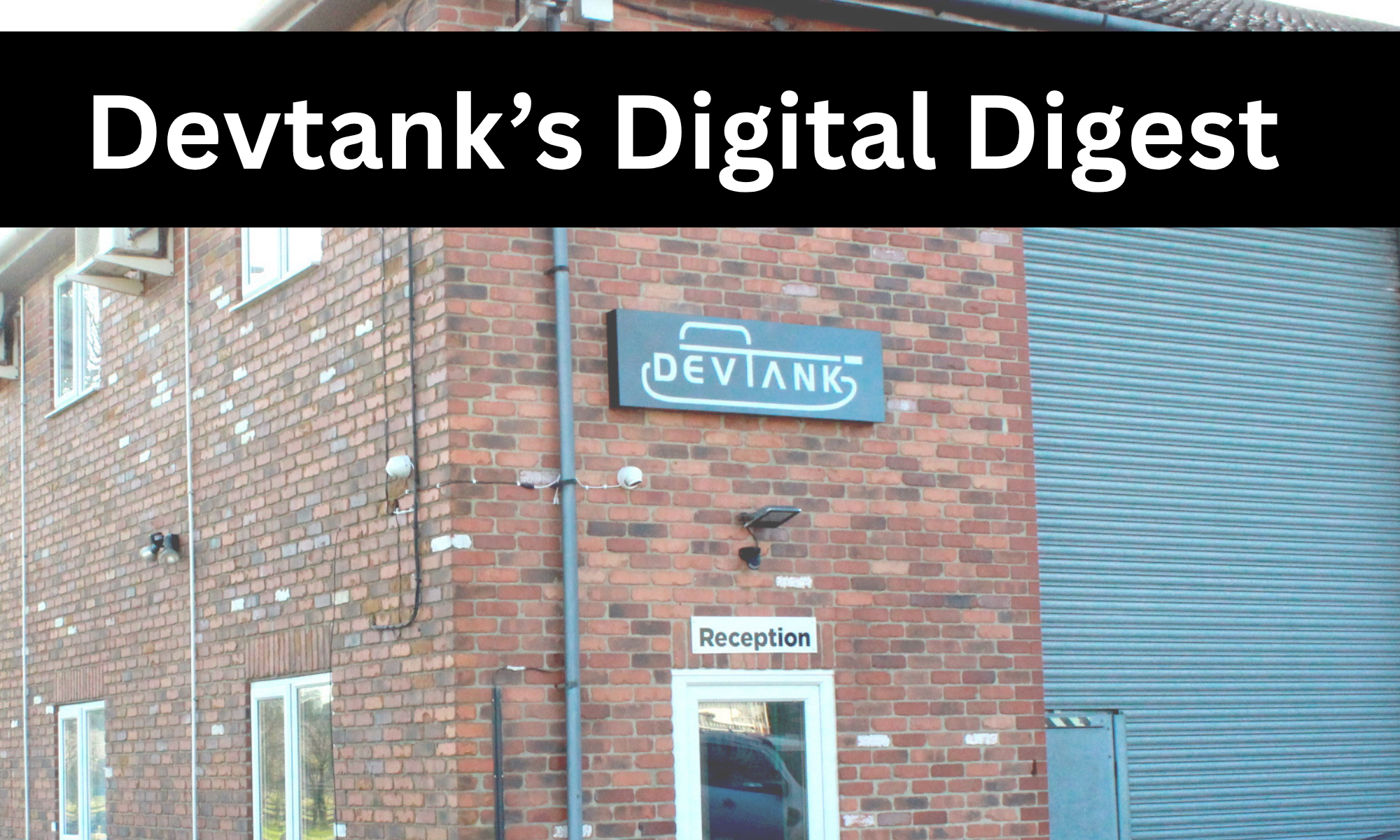 Devtank's Digital Digest